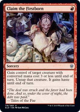 Claim the Firstborn
 Gain control of target creature with mana value 3 or less until end of turn. Untap that creature. It gains haste until end of turn.